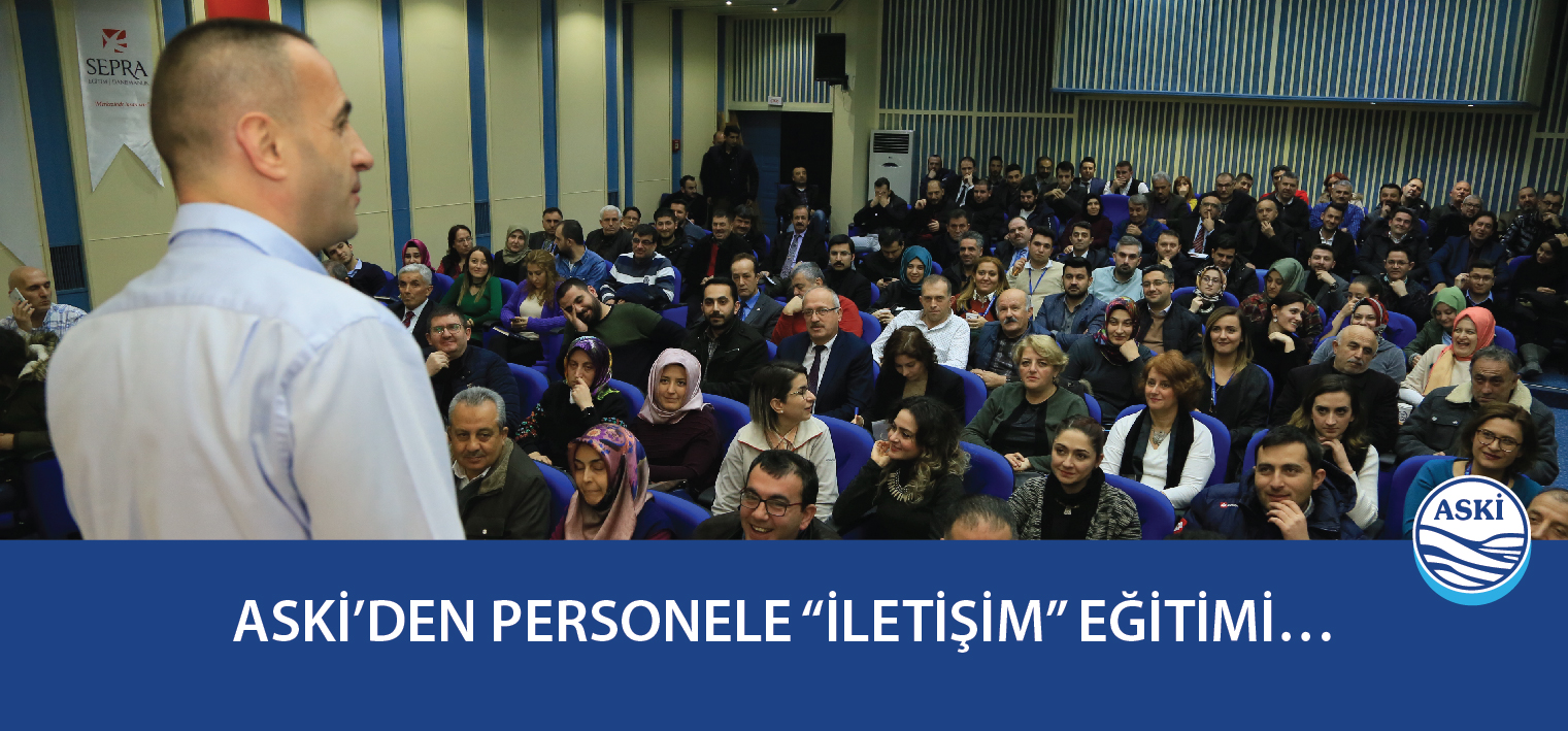 ASKİ’DEN PERSONELE “İLETİŞİM” EĞİTİMİ…
